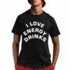 Kendrick Lobstar I Love Energy Drinks Shirt 1 1