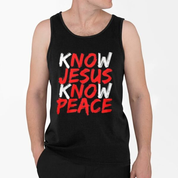 Know Jesus Know Peace Shirt 4 2