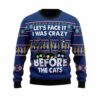 Lets Face It I Was Crazy Before The Cats Ugly Christmas Sweater 1 1