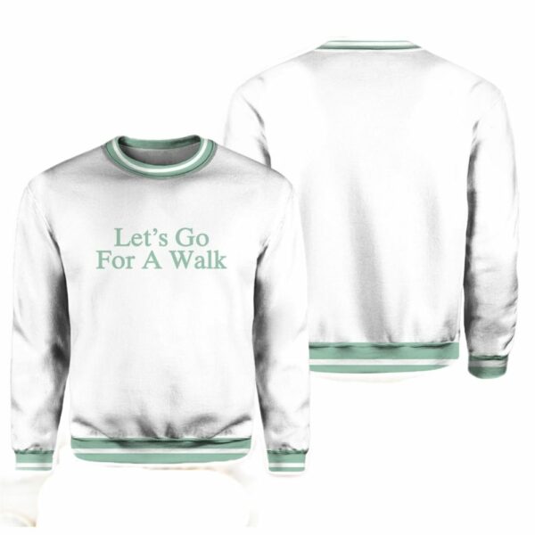 Lets Go For A Walk Sweatshirt 1 1