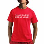 Make Overs Great Again Shirt