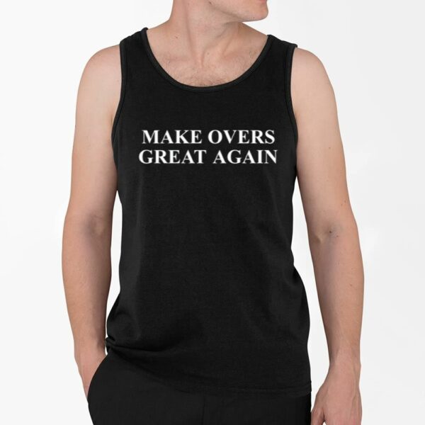 Make Overs Great Again Shirt 1 4 2