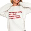 Malaika Arora I'm Boring Baby All I Do Is Make Money Come Home Shirt 0 4