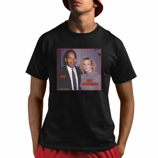 Me My Burger Oj Simpson Killing Wife Shirt 1 1