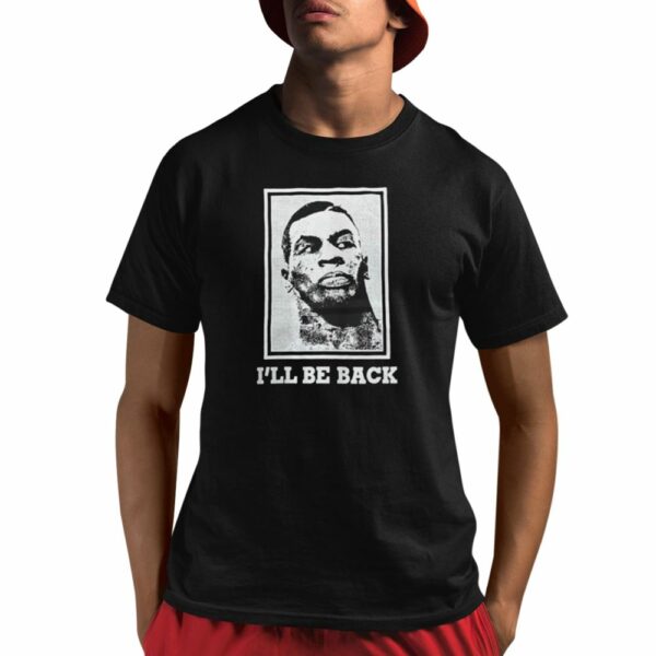 Mike Tyson Ill Be Back Shirt 1 1