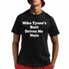 Mike Tyson's Butt Drives Me Nuts Shirt