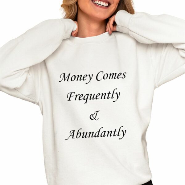 Money Comes Frequently Abundantly Shirt 0 4