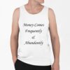 Money Comes Frequently Abundantly Shirt 0 6