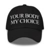 Nick Fuentes Your Body My Choice Hat 1 2