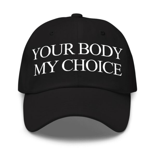 Nick Fuentes Your Body My Choice Hat 1 2