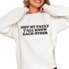 Not My Fault Yall Know Each Other Shirt 0 4