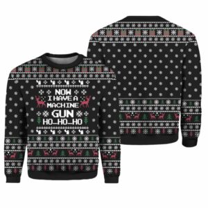 Now I Have A Machine Gun HoHoHo Ugly Christmas Sweater 1 1