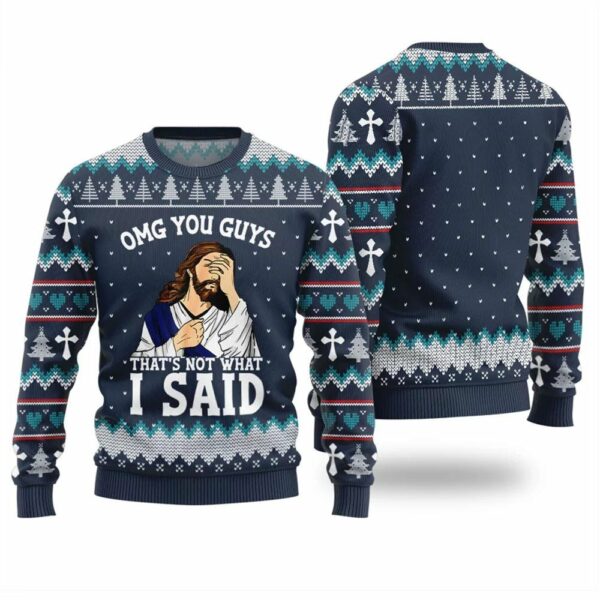 OMG You Guys That Not What I Said Xmas Sweater 1 1