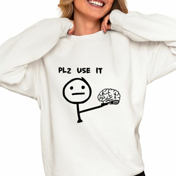 Plz Use It Brain Shirt 0 4