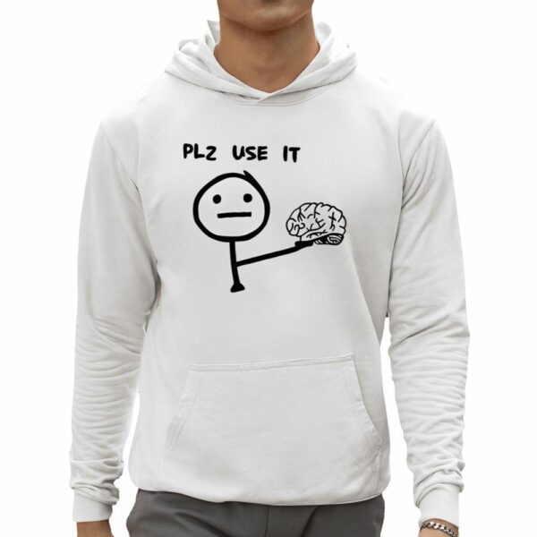 Plz Use It Brain Shirt 0 5