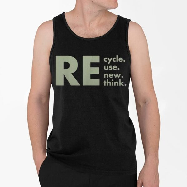 Re Cycle Reuse Renew Rethink Shirt 4 2