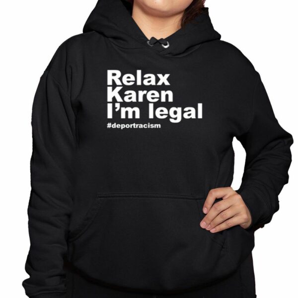 Relax Karen Im Legal Deportracism Shirt 3 1