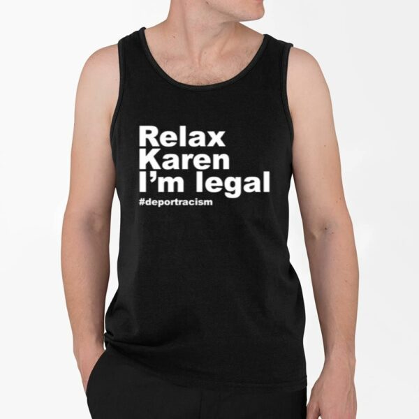 Relax Karen Im Legal Deportracism Shirt 4 2