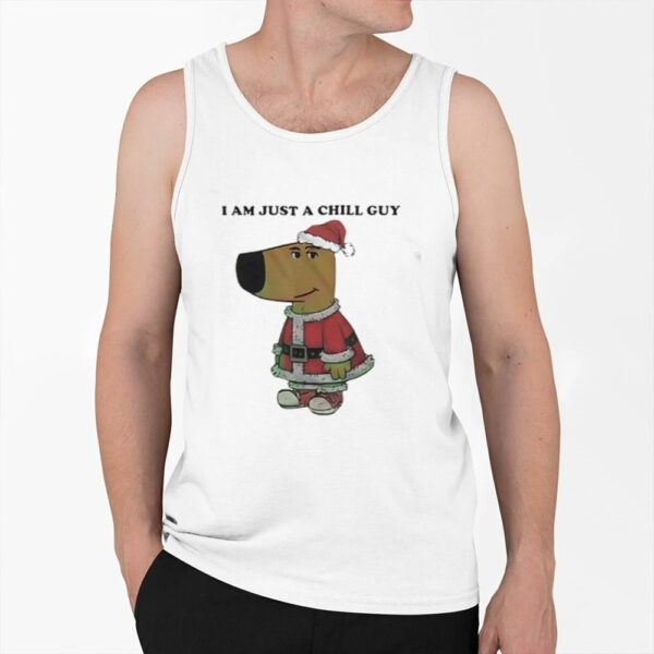 Santa Chill Guy I Am Just A Chill Guy Shirt 0 6