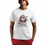 Santa Claus It's Been A Rough Year Shirt