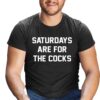 Saturday Are For The Cuck Shirt 18 2