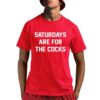 Saturday Are For The Cuck Shirt 8 3