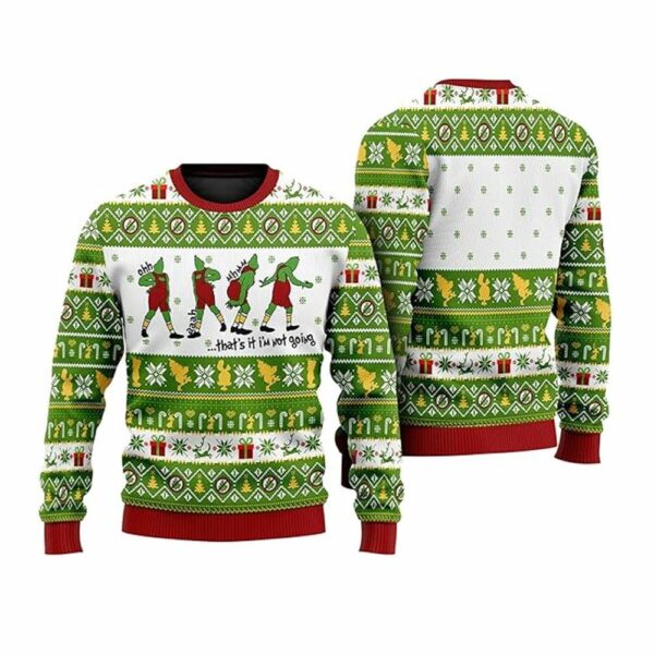 That's It I am Not Going Ugly Sweater 1 1