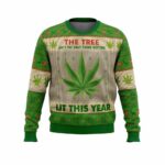 The Tree Ain't The Only Thing Getting Lit This Year Ugly Christmas Sweater