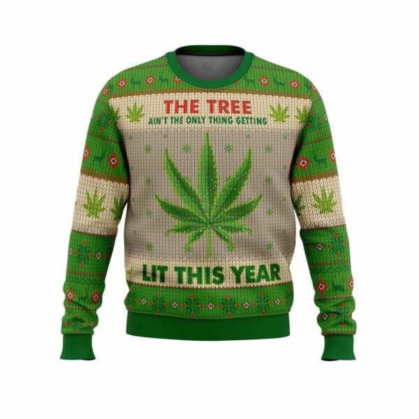 The Tree Aint The Only Thing Getting Lit This Year Ugly Christmas Sweater 1 2