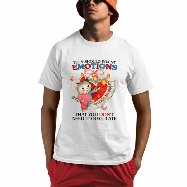 They Should Invent Emotions That You Dont Need To Regulate Shirt 0 1