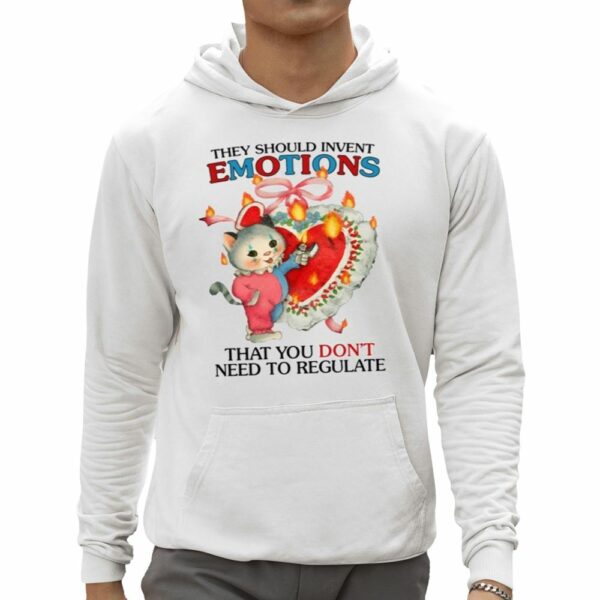 They Should Invent Emotions That You Dont Need To Regulate Shirt 0 5