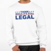 Think Whlie Its Still Legal Shirt 0 3