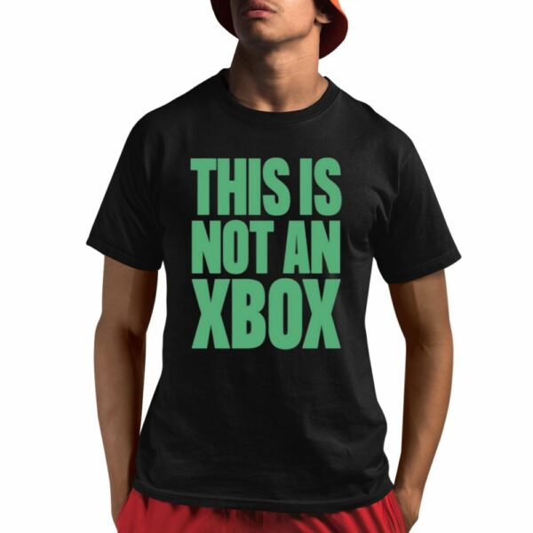 This Is Not An Xbox Shirt 1 1