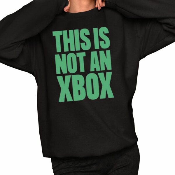 This Is Not An Xbox Shirt 2 1