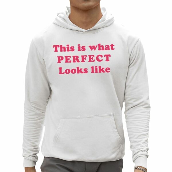 This Is What Perfect Looks Like Shirt 0 5