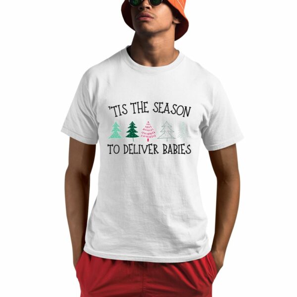 Tis The Season To Deliver Babies Nurse Shirt 0 1