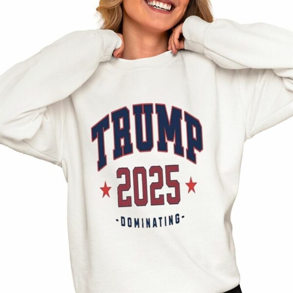 Trump 2025 Dominating Shirt 0 4