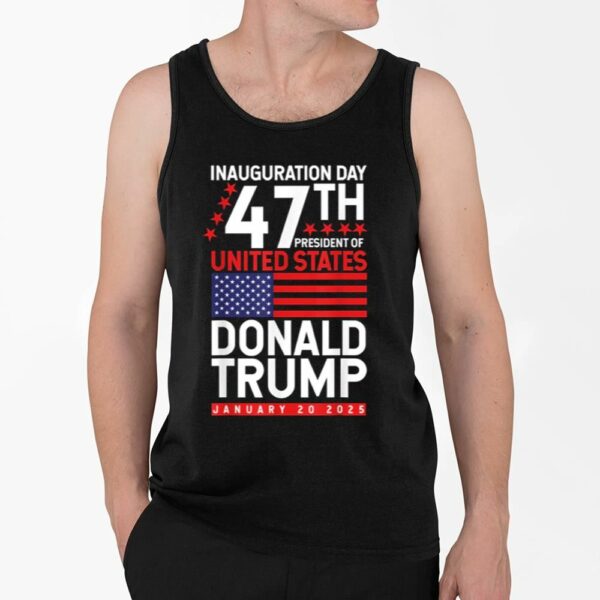 Trump 47th President Of United State Donald Trump January 20 2025 Shirt 4 2