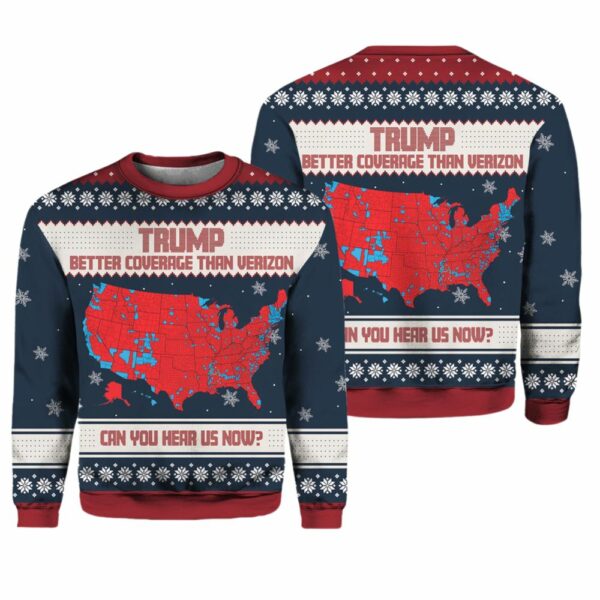 Trump Better Coverage Than Verizon Can You Hear Us Now Ugly Christmas Sweater 1 1