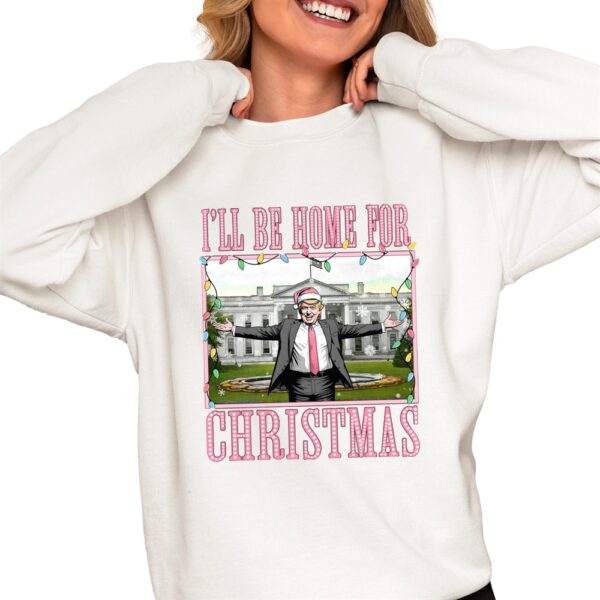 Trump Daddys Home Ill Be Home For Christmas Shirt 6 1