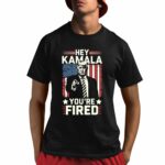 Trump Hey Kamala You're Fired Shirt