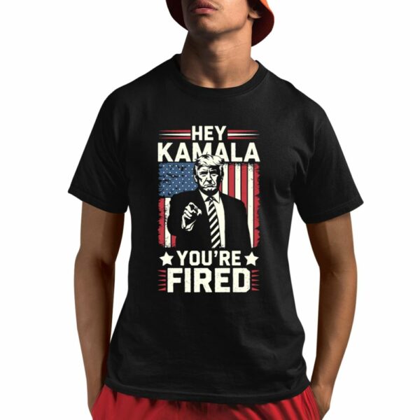 Trump Hey Kamala Youre Fired Shirt 1 1