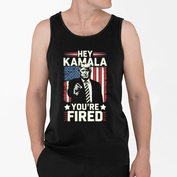 Trump Hey Kamala Youre Fired Shirt 4 2