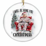 Trump I Will Be Home For Christmas Ornament