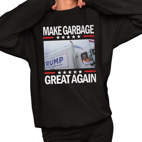 Trump Make Garbage Great Again Truck Shirt 11 1