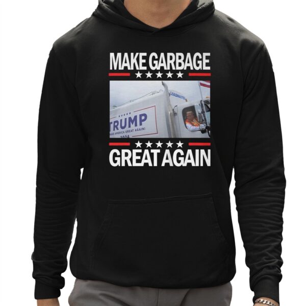 Trump Make Garbage Great Again Truck Shirt 12 1