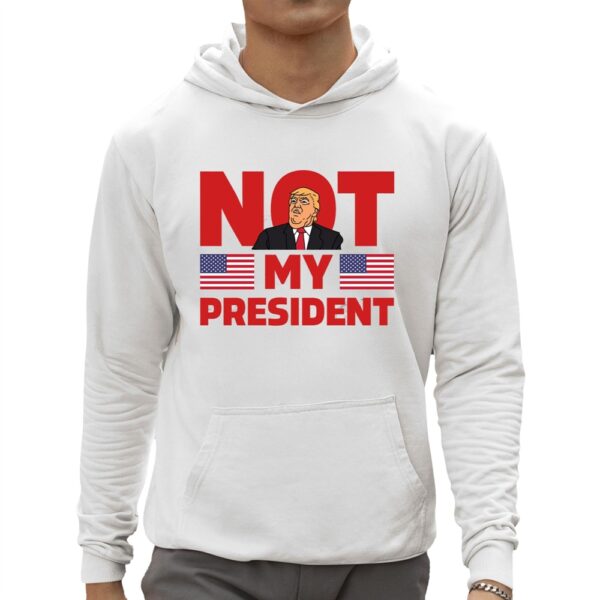 Trump Not My President Shirt 3 1