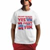 Trump Vance Yes We Win We Fight And We Win Shirt 0 1