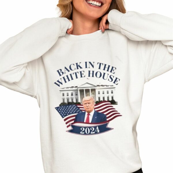 Trump Victory Back In The white House 2024 Shirt 0 4