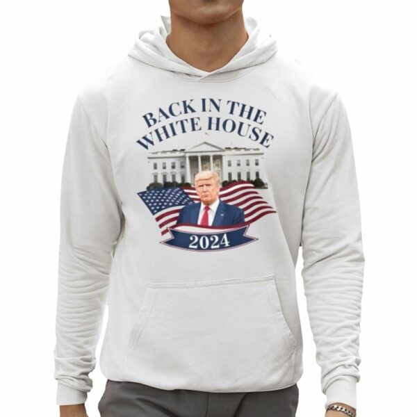 Trump Victory Back In The white House 2024 Shirt 0 5